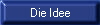 Die Idee
